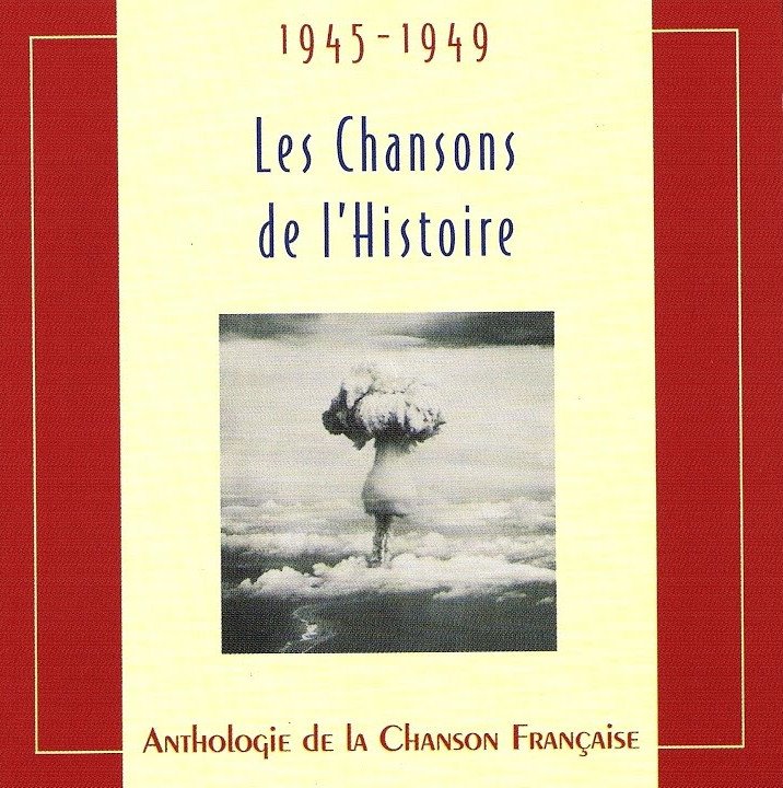 Image 1 : Pochette de l'album 1945-1949, Les Chansons de l'Histoire, Anthologie de la chanson française, avec une image de champignon nucléaire